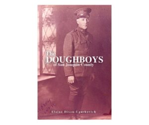 Elaine Dixon-Ugarkovich's book "The Doughboys of San Joaquin County."